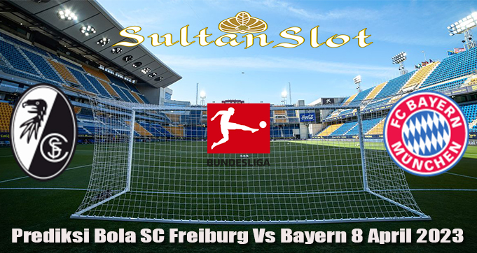 Prediksi Bola SC Freiburg Vs Bayern 8 April 2023