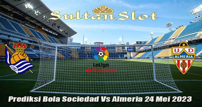 Prediksi Bola Sociedad Vs Almeria 24 Mei 2023