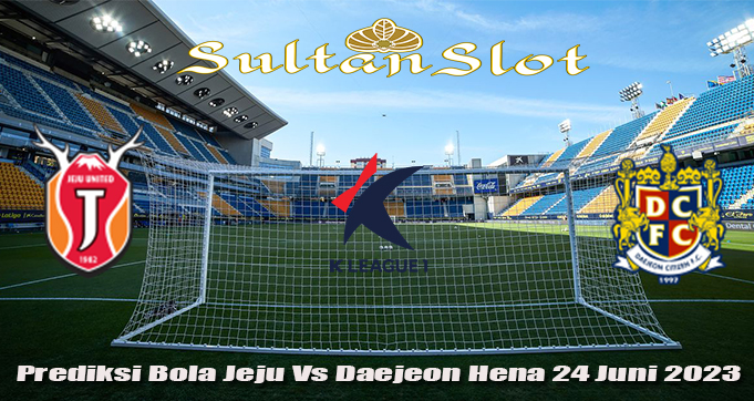 Prediksi Bola Jeju Vs Daejeon Hena 24 Juni 2023