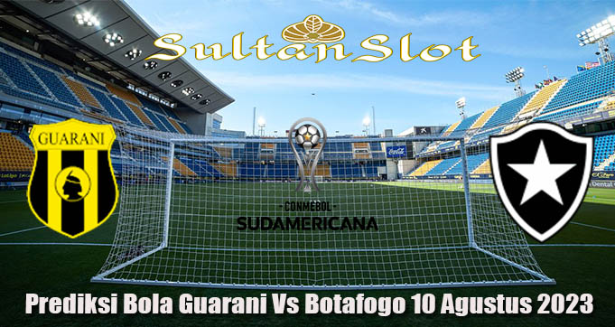 Prediksi Bola Guarani Vs Botafogo 10 Agustus 2023