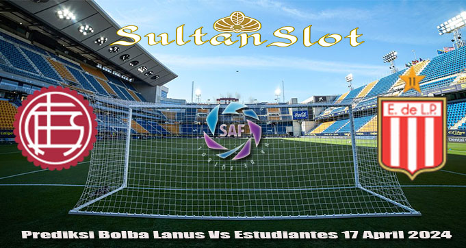 Prediksi Bolba Lanus Vs Estudiantes 17 April 2024