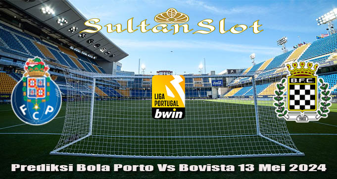 Prediksi Bola Porto Vs Bovista 13 Mei 2024