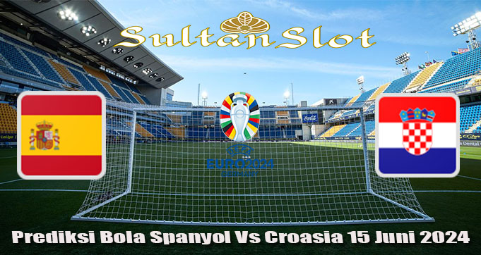 Prediksi Bola Spanyol Vs Croasia 15 Juni 2024