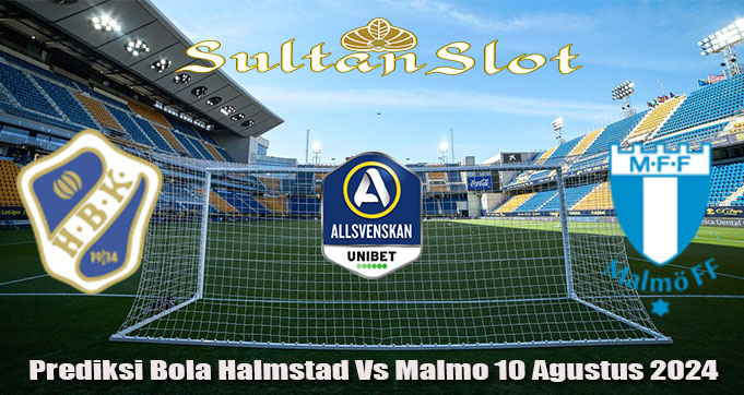 Prediksi Bola Halmstad Vs Malmo 10 Agustus 2024