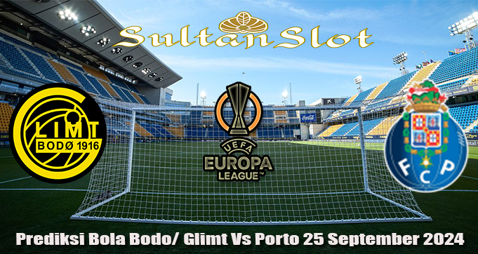 Prediksi Bola Bodo/ Glimt Vs Porto 25 September 2024