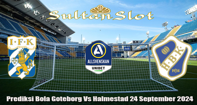 Prediksi Bola Goteborg Vs Halmestad 24 September 2024