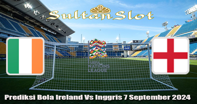 Prediksi Bola Ireland Vs Inggris 7 September 2024