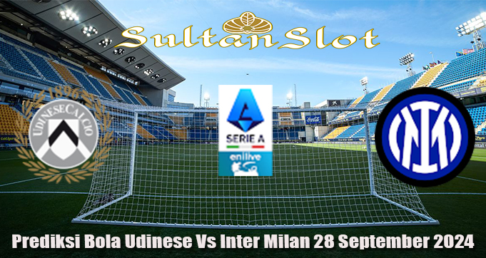 Prediksi Bola Udinese Vs Inter Milan 28 September 2024