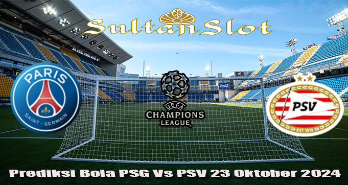 Prediksi Bola PSG Vs PSV 23 Oktober 2024