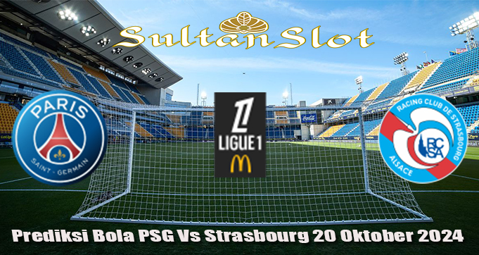 Prediksi Bola PSG Vs Strasbourg 20 Oktober 2024