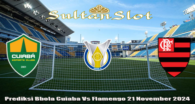 Prediksi Bbola Cuiaba Vs Flamengo 21 November 2024