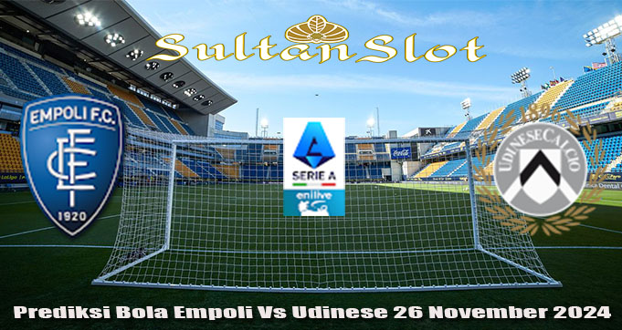 Prediksi Bola Empoli Vs Udinese 26 November 2024