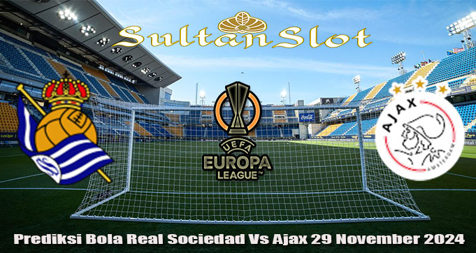 Prediksi Bola Real Sociedad Vs Ajax 29 November 2024