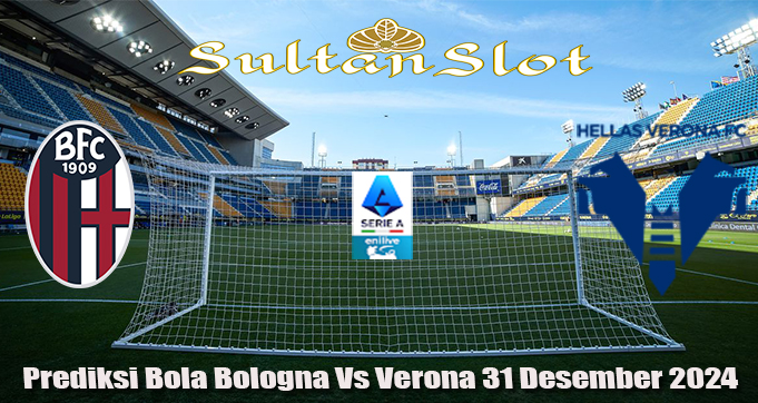 Prediksi Bola Bologna Vs Verona 31 Desember 2024