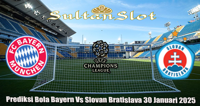 Prediksi Bola Bayern Vs Slovan Bratislava 30 Januari 2025