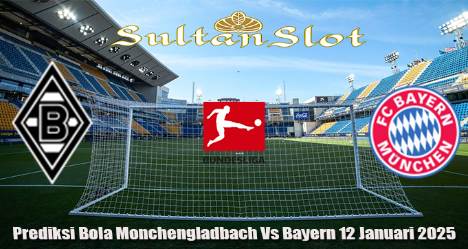 Prediksi Bola Monchengladbach Vs Bayern 12 Januari 2025