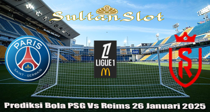 Prediksi Bola PSG Vs Reims 26 Januari 2025