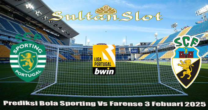 Prediksi Bola Sporting Vs Farense 3 Febuari 2025