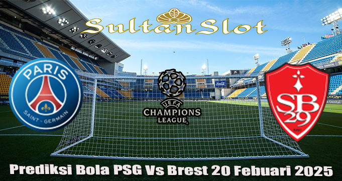 Prediksi Bola PSG Vs Brest 20 Febuari 2025